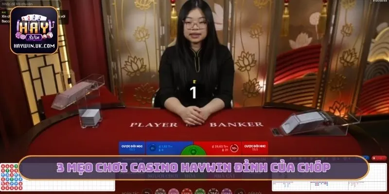 3 mẹo chơi casino HAYWIN đỉnh của chóp