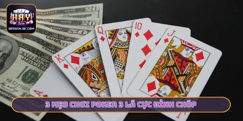 3 mẹo chơi Poker 3 lá cực đỉnh chóp