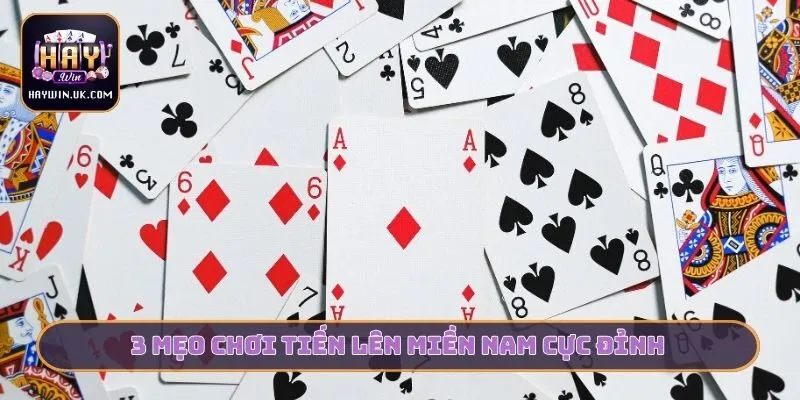 3 mẹo chơi tiến lên miền nam cực đỉnh