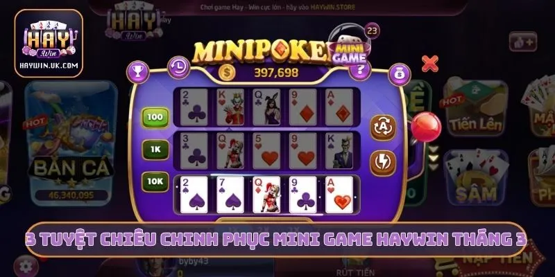 3 tuyệt chiêu chinh phục Mini game HAYWIN tháng 3