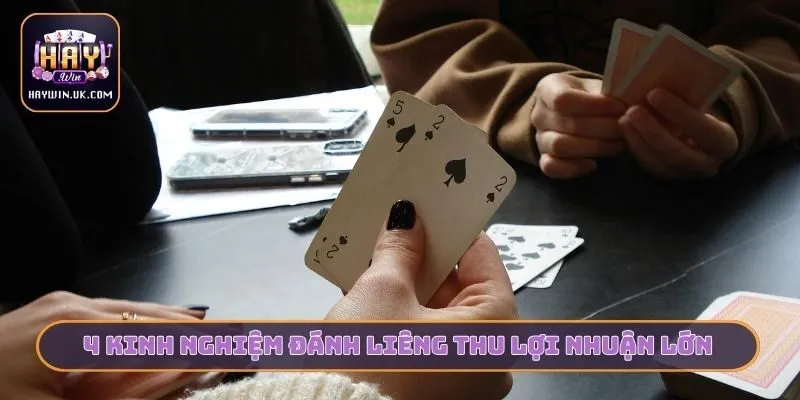 4 kinh nghiệm đánh Liêng thu lợi nhuận lớn