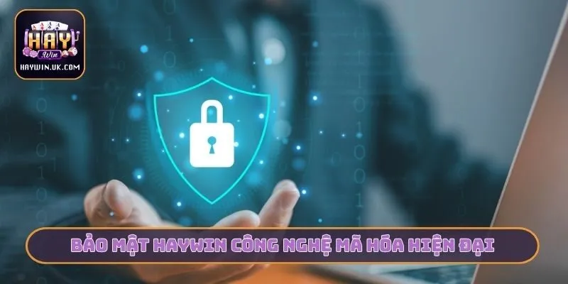 Bảo mật HAYWIN công nghệ mã hóa hiện đại