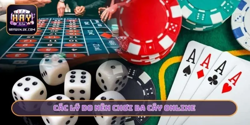 Các lý do nên chơi Ba cây online