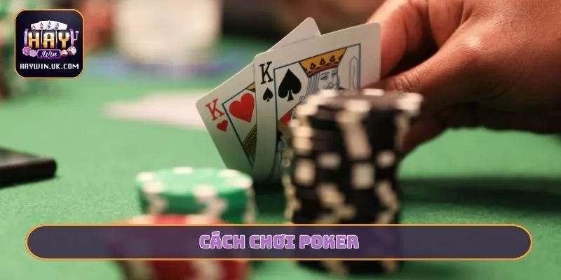 Cách chơi Poker