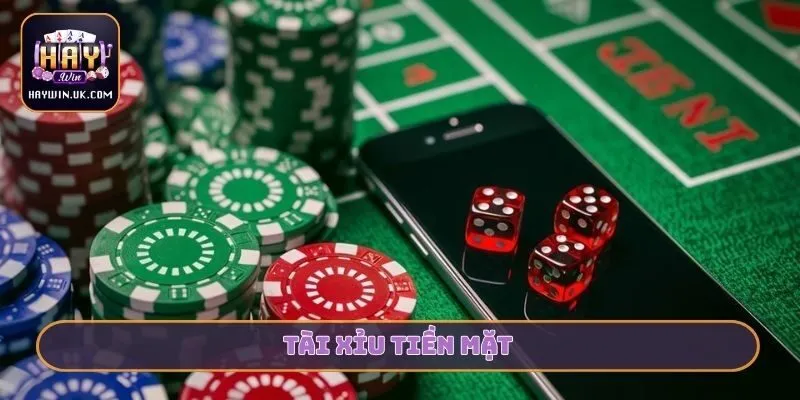 Tài xỉu tiền mặt