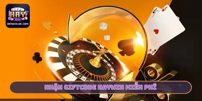Nhận giftcode haywin miễn phí