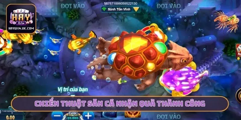 Chiến thuật săn cá nhận quà thành công