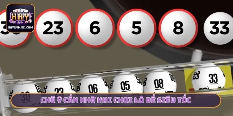 Chú ý cần nhớ khi chơi lô đề siêu tốc