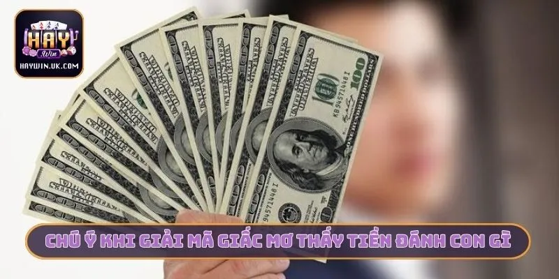 Chú ý khi giải mã giấc mơ thấy tiền đánh con gì