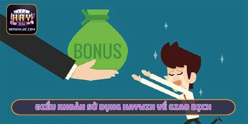 Điều khoản sử dụng HAYWIN về giao dịch