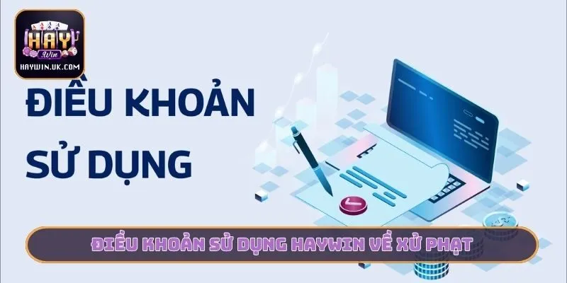 Điều khoản sử dụng HAYWIN về xử phạt