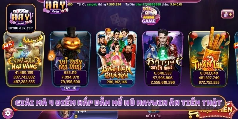 Giải mã 4 điểm hấp dẫn nổ hũ HAYWIN ăn tiền thật