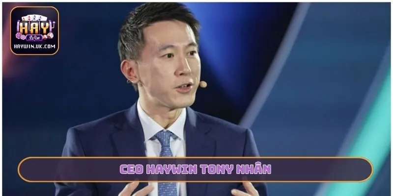 CEO HAYWIN Tony Nhân