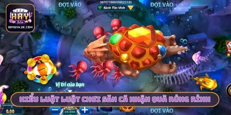 Hiểu luật luật chơi săn cá nhận quà rủng rỉnh