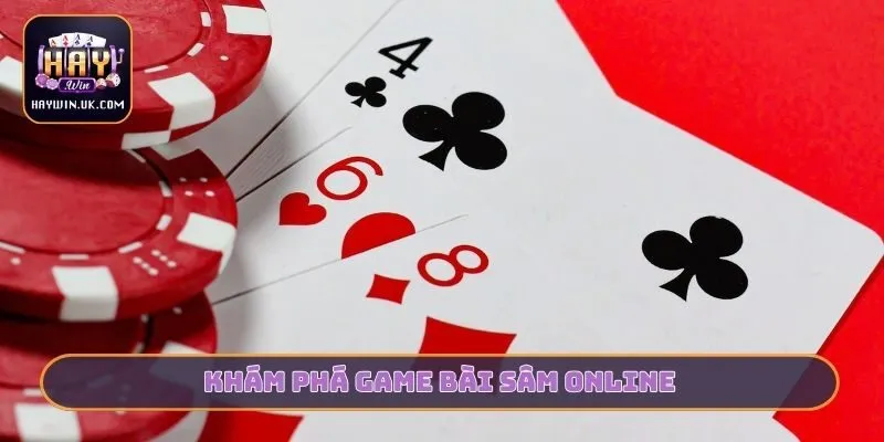 Khám phá game bài Sâm online