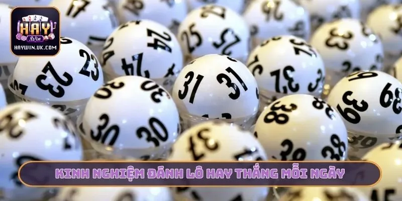 Kinh nghiệm đánh lô hay thắng mỗi ngày