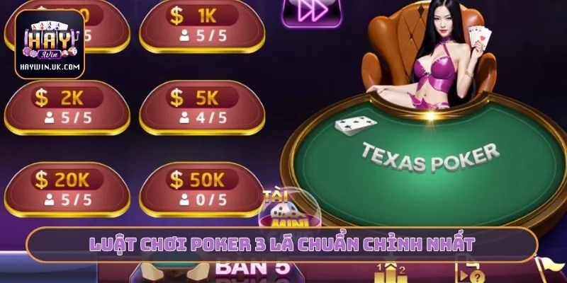 Luật chơi Poker 3 lá chuẩn chỉnh nhất