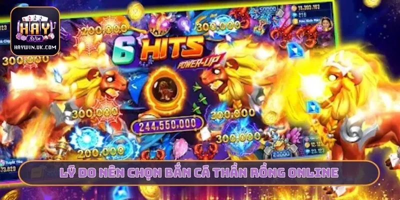 Lý do nên chọn bắn cá thần Rồng online