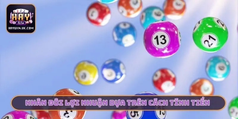 Nhân đôi lợi nhuận dựa trên cách tính tiền khi trúng lô đề