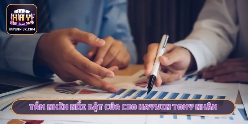 Tầm nhìn nổi bật của CEO HAYWIN Tony Nhân