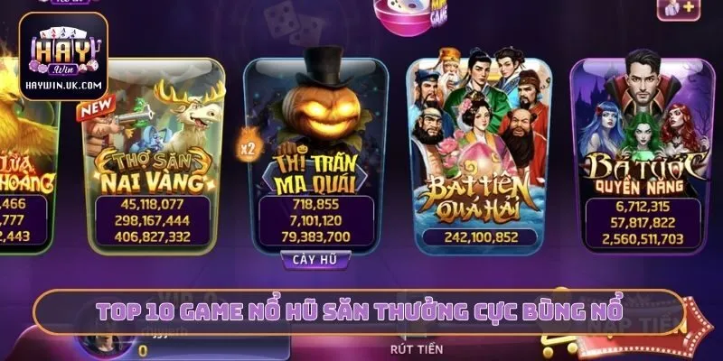 Top 10 game nổ hũ săn thưởng cực bùng nổ