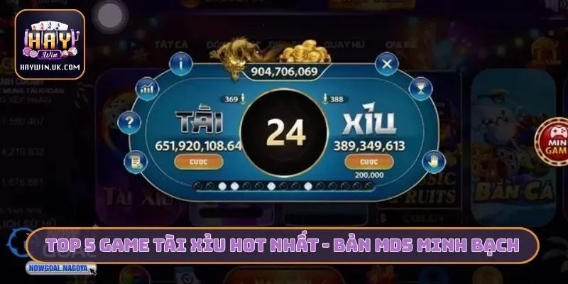 Top 5 game tài xỉu hot nhất - Bản MD5 minh bạch